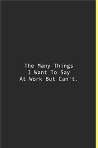 The Many Things I Want To Say At Work But Can't.