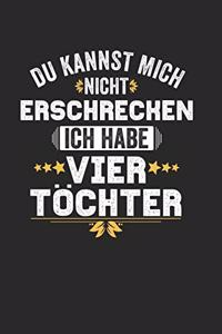 Du Kannst Mich Nicht Erschrecken Ich Habe Vier Töchter