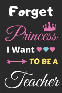 Forget Princess I Want To Be A Teacher