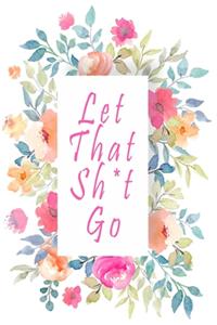 Let That Sh*t Go