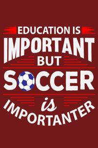 Education Is Important But Soccer Is Importanter