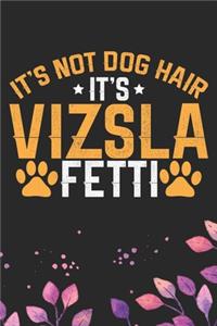 It's Not Dog Hair It's Vizsla Fetti