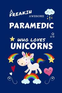 A Freakin Awesome Paramedic Who Loves Unicorns