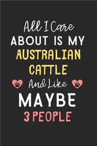 All I care about is my Australian Cattle and like maybe 3 people