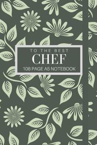 To The Best Chef 108 page A5 notebook