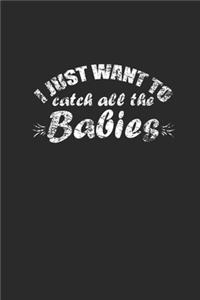 I Just Want To Catch All The Babies