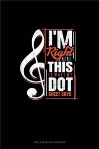 I'm Right Here, This is What My Dot Sheet Says