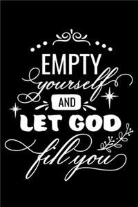 Empty yourself and let God fill you