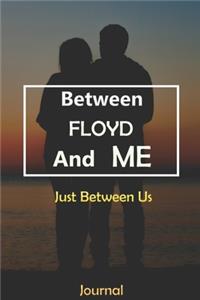 Between FLOYD and Me