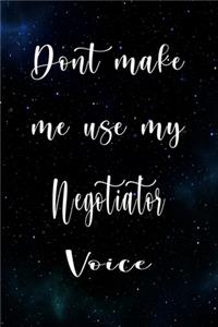 Don't Make Me Use My Negotiator Voice