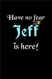 Have No Fear, Jeff Is Here
