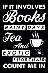 If It Involves Books Rainy Days Tea And Exotic Shorthair Count Me In