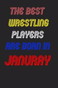 The Best Wrestling Players Are Born In January Notebook