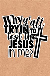 Why Y'all Tryin To Test The Jesus In Me