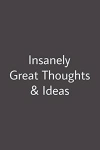 Insanely Great Thoughts & Ideas