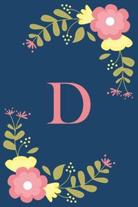 D: Floral Personalized Initial D Monogram Pink Floral Notebook Journal Gift for Women, Girls and School Wide Rule 120 Lined Pages, Sof Cover, 6x9 Paper