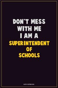 Don't Mess With Me, I Am A Superintendent of Schools
