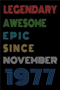 Legendary Awesome Epic Since November 1977 Notebook Birthday Gift For Women/Men/Boss/Coworkers/Colleagues/Students/Friends.
