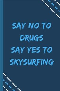 say no to drugs say yes to Skysurfing -Composition Sport Gift Notebook