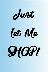 Just Let Me SHOP! Journal