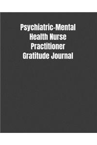 Psychiatric-Mental Health Nurse Practitioner Gratitude Journal: Start Your Day Off Grateful In The Medical Field Gift Diary