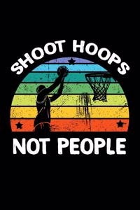 Shoot Hoops Not People