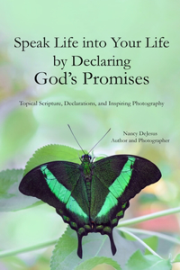 Speak Life into Your Life by Declaring God's Promises