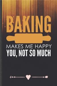 Baking Makes Me Happy You, Not So Much