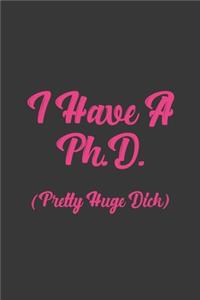 I Have A Ph.D. (Pretty Huge Dick)
