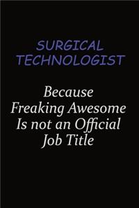 Surgical Technologist Because Freaking Awesome Is Not An Official Job Title