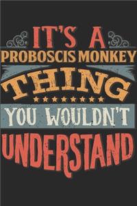 It's A Proboscis Monkey Thing You Wouldn't Understand