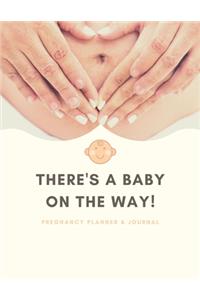 There's A Baby On The Way - Pregnancy Planner & Journal