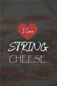 I Love String Cheese