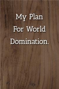My Plan For World Domination Notebook
