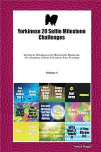 Yorkinese 20 Selfie Milestone Challenges: Yorkinese Milestones for Memorable Moments, Socialization, Indoor & Outdoor Fun, Training Volume 4