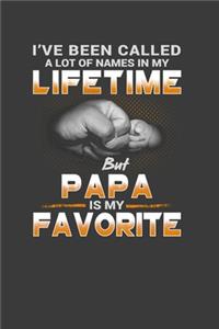 I'Ve Been Called A Lot Of Names In My Life Time But Papa Is My Favorite