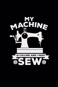 My machine is calling and I must sew