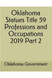 Oklahoma Statues Title 59 Professions and Occupations 2019 Part 2