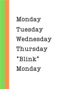 Monday Tuesday Wednesday Thursday BLINK Monday