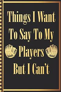 Things I Want to Say to my Players But I Can't