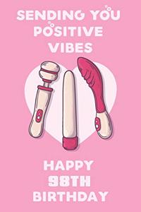 Sending You Positive Vibes Happy 98th Birthday