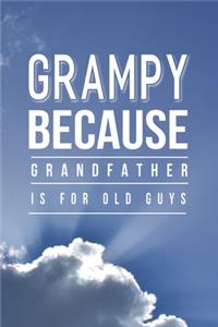 Grampy Because Grandfather Is For Old Guys