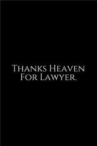 Thanks Heaven For Lawyer