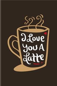 I Love You A Latte