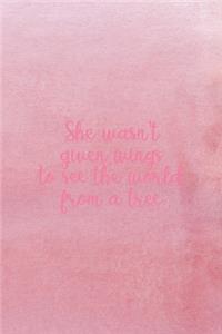 She Wasn't Given Wings To See The World From A Tree