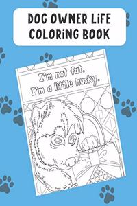 Dog Owner Life Coloring Book