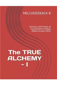 The TRUE ALCHEMY - I