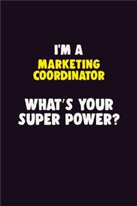 I'M A Marketing Coordinator, What's Your Super Power?