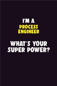 I'M A Process Engineer, What's Your Super Power?