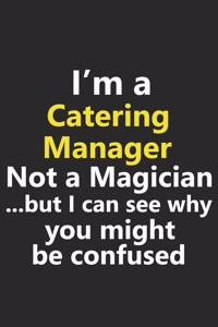 I'm a Catering Manager Not A Magician But I Can See Why You Might Be Confused